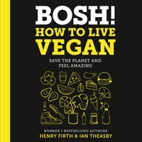 Bosh! How to live vegan - audioboek storytel
