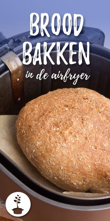 Brood bakken in de airfryer - recept